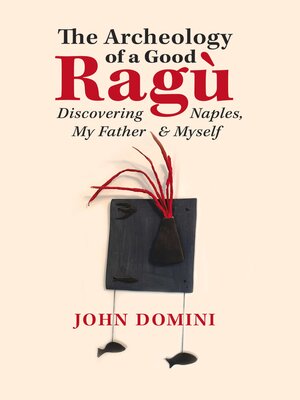 cover image of The Archeology of a Good Ragù